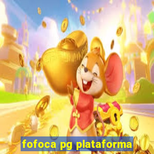 fofoca pg plataforma